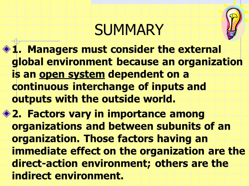 SUMMARY 1. Managers must consider the external global environment because an organization is an